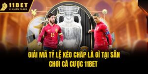 Giải Mã Tỷ Lệ Kèo Chấp Là Gì Tại Sân Chơi Cá Cược 11Bet&nbsp;